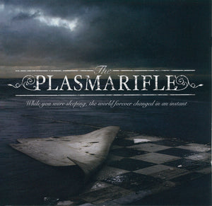 (THE) PLASMARIFLE - While you were sleeping, the world forever changed in an instant