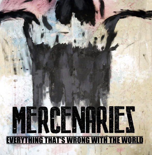 MERCENARIES - Everything That's Wrong With the World